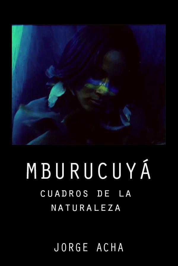 afiche de MBURUCUYÁ, CUADROS DE LA NATURALEZA